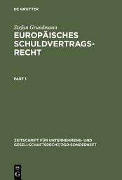 Icon image Europäisches Schuldvertragsrecht: Das europäische Recht der Unternehmensgeschäfte (nebst Texten und Materialien zur Rechtsangleichung)