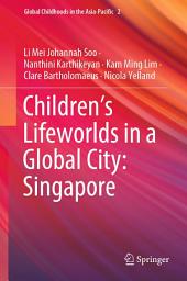 Icon image Children’s Lifeworlds in a Global City: Singapore