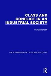 Icon image Class and Conflict in an Industrial Society