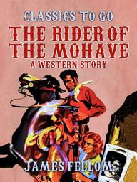 Icon image The Rider of the Mohave A Western Story