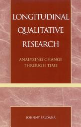 Icon image Longitudinal Qualitative Research: Analyzing Change Through Time