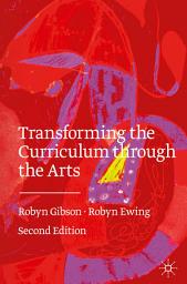 Icon image Transforming the Curriculum Through the Arts: Edition 2
