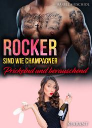 Icon image Rocker sind wie Champagner. Prickelnd und berauschend: Rockerroman