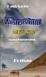 Icon image Wüstensturm: und Wüstenblume. Tod den Wasserfrevlern