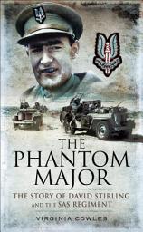 Icon image The Phantom Major: The Story of David Stirling and the SAS Regiment