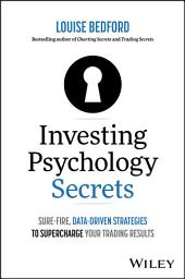 Icon image Investing Psychology Secrets: Sure-Fire, Data-Driven Strategies to Supercharge Your Trading Results