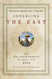 Icon image Unfabling the East: The Enlightenment's Encounter with Asia