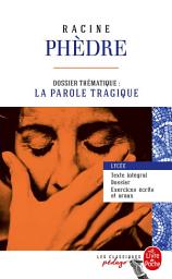 Icon image Phèdre (Edition pédagogique): Dossier thématique : La Parole tragique