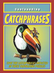 Icon image Confounding Catchphrases