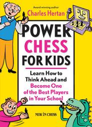 Icon image Power Chess for Kids: Learn How to Think Ahead and Become One of the Best Players in Your School