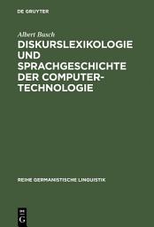 Icon image Diskurslexikologie und Sprachgeschichte der Computertechnologie