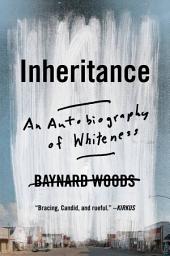 Icon image Inheritance: An Autobiography of Whiteness