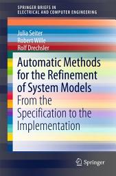 Icon image Automatic Methods for the Refinement of System Models: From the Specification to the Implementation