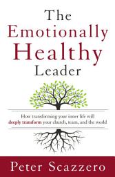 Icon image The Emotionally Healthy Leader: How Transforming Your Inner Life Will Deeply Transform Your Church, Team, and the World