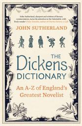 Icon image The Dickens Dictionary: An A-Z of Britain's Greatest Novelist