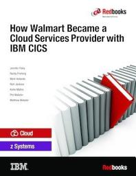 Icon image How Walmart Became a Cloud Services Provider with IBM CICS
