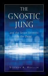 Icon image The Gnostic Jung and the Seven Sermons to the Dead