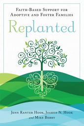 Icon image Replanted: Faith-Based Support for Adoptive and Foster Families