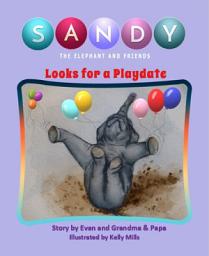 Icon image Sandy the Elephant and Friends Looks for a Playdate