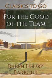 Icon image For the Good of the Team: Restored Classics to Go Edition
