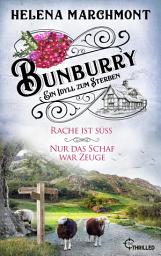 Icon image Bunburry - Sammelband Nr. 4 | Rache ist süß & Nur das Schaf war Zeuge: Ein Idyll zum Sterben
