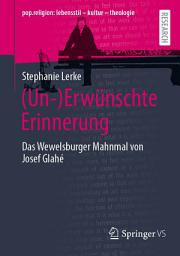 Icon image (Un-)Erwünschte Erinnerung: Das Wewelsburger Mahnmal von Josef Glahé