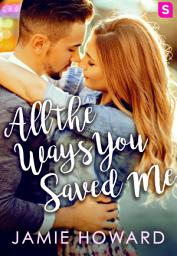 Icon image All The Ways You Saved Me