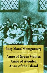 Icon image Anne of Green Gables + Anne of Avonlea + Anne of the Island (The 3 First Anne Shirley Classics Unabridged)