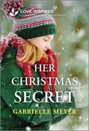 Icon image Her Christmas Secret: An Uplifting Inspirational Romance
