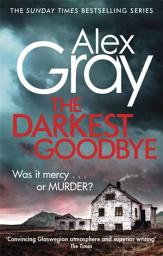 Icon image The Darkest Goodbye: Book 13 in the Sunday Times bestselling detective series