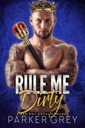 Icon image Rule Me Dirty: A Royal Romance