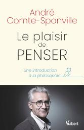 Icon image Le plaisir de penser : Une introduction à la philosophie: Une introduction à la philosophie, Édition 2