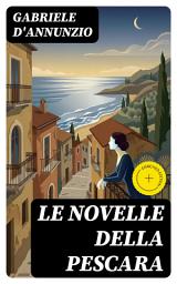 Icon image Le Novelle della Pescara: Edizione arricchita.