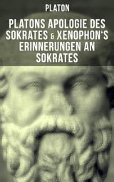 Icon image Platons Apologie des Sokrates & Xenophon's Erinnerungen an Sokrates: Sokrates: Der Mann und die Philosophie - Das literarische Porträt des Sokrates von seinen Schülern