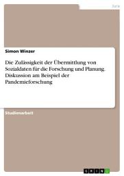 Icon image Die Zulässigkeit der Übermittlung von Sozialdaten für die Forschung und Planung. Diskussion am Beispiel der Pandemieforschung