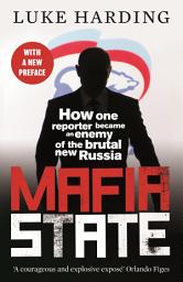 Icon image Mafia State: How One Reporter Became an Enemy of the Brutal New Russia
