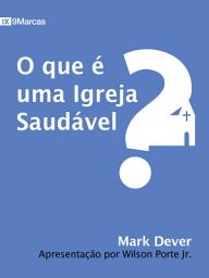 Icon image O que é uma igreja saudável?: Edição 2