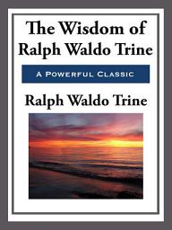 Icon image The Wisdom of Ralph Waldo Trine