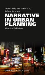 Icon image Narrative in Urban Planning: A Practical Field Guide