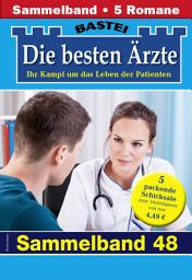 Icon image Die besten Ärzte - Sammelband 48: 5 Arztromane in einem Band
