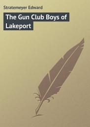 Icon image The Gun Club Boys of Lakeport