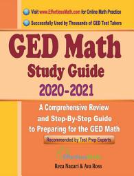 Icon image GED Math Study Guide 2020 - 2021: A Comprehensive Review and Step-By-Step Guide to Preparing for the GED Math