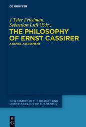 Icon image The Philosophy of Ernst Cassirer: A Novel Assessment