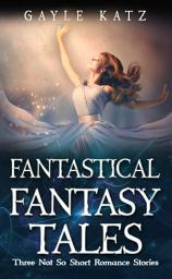 Icon image Fantastical Fantasy Tales: Volume 1