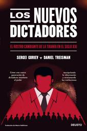 Icon image Los nuevos dictadores: El rostro cambiante de la tiranía en el siglo XXI