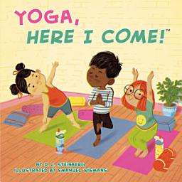 Icon image Yoga, Here I Come!
