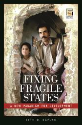 Icon image Fixing Fragile States: A New Paradigm for Development