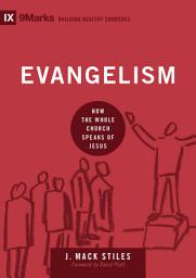 Icon image Evangelism: How the Whole Church Speaks of Jesus