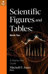 Icon image Scientific Figures and Tables: Quick Tips