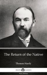 Icon image The Return of the Native by Thomas Hardy - Delphi Classics (Illustrated)
